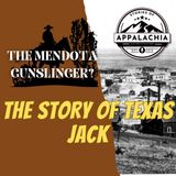 The Mendota Gunslinger?  The Story of Texas Jack