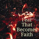 Fear That Becomes Faith