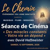 « Le Chemin » - Session de film du samedi - « Des Miracles Constants : Votre Vie en Dépend » - Commentaire de David Hoffmeister