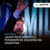 Editorial: Javier Milei derrota o peronismo de esquerda na Argentina