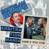 ARBITRATION MANIA or VINCE's WILD RIDE (Body Slam Briefs 7.30.25) w/ @dosevil