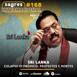 #168 | Sri Lanka: colapso econômico, protestos e mortes