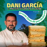 Episodio 51: Especial Masters con Dani Garcia; nos quitamos el nudo del estómago