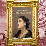 Margherita Pelaja: "Le donne di Piazza del Fico"