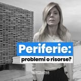 Periferie: problemi o risorse? Il vero futuro delle città italiane