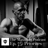 The Maximus Podcast Ep. 75 - Priorities