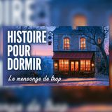 Son dernier mensonge devait durer 5 minutes | Histoire pour S’endormir