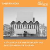 Así avanza la intervención del Teatro Amira de la Rosa