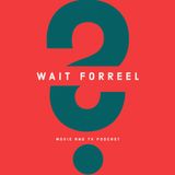 Wait Forreel?!? Episode #7: Ella, Kelly, and Sully