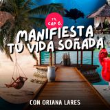 T4. E6. Manifiesta tu vida soñada con Oriana Lares de Mi Piedra Luna