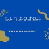 Soch Choti Baat Badi