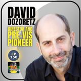 Ep 150 | David Dozoretz - Pre-vis Pioneer, VFX Supervisor and Director