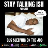 Gus Sleeping on the Job