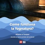 #7 - Come funziona la fognatura?