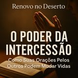 O Poder da Intercessão: Como Suas Orações Pelos Outros Podem Mudar Vidas