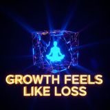 If You Feel Like You Are Losing Everything, You Are Finally Growing