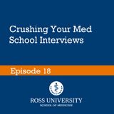Episode 18 - Crushing Your Med School Interview