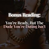 Bonus Reading: You're Ready, But The Dude You're Dating Isn't
