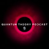 #1 - Welcome to the Quantum Theory Podcast