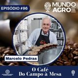 #96 MAP O CAFÉ: DO CAMPO PARA A MESA COM MARCELO PEDRAS