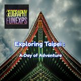 Exploring Taipei : A Day of Adventure