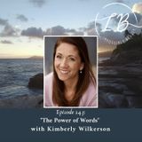 Episode 143: Kimberly Wilkerson-The Power of Words