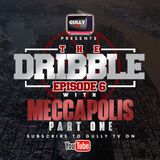 The Dribble Episode 6 with Meccapolis Part 1
