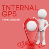 Internal GPS [Morning Devo]