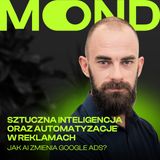 MOND 42: Filip Biszczak: Jak AI zmienia Google Ads?