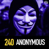 240 - Anonymous and the World of Hackers