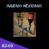 Episodio 249 - Ingenio Mexicano
