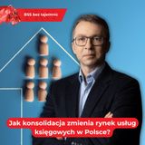 Jak konsolidacja zmienia rynek usług księgowych w Polsce?