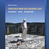 226. Zweifach war des Bauens Lust: Mitschnitt der Buchpräsentation mit Prof. Wolf R. Eisentraut. Moderation: Danuta Schmidt