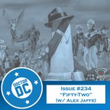 Issue #234 - “Fifty-Two” (w/ Alex Jaffe)