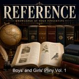 Boys' and Girls' Pliny Vol 1 - Pliny the Elder John S White