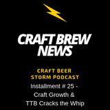 Craft Brew News # 25 - Craft Growth and TTB Cracks the Whip