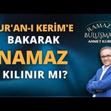 Kur'an-ı Kerim'e Bakarak Namaz Kılınabilir mi   AHMET KURUCAN