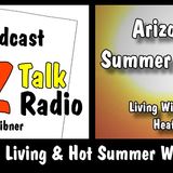 Arizona Living & Hot Summer Weather Lifestyle | Arizona Talk Radio Ep.20 #arizona