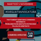 TRATTAMENTI SANITARI E CONSENSO INFORMATO – PROBLEMATICHE GRATUITO PATROCINIO – PILLOLE DI ARBITRATO – #SvegliatiAvvocatura