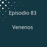 Episodio 83 - Venenos (Disponible en Video Podcast en YouTube)