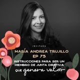 EP075 Ser un miembro de junta directiva que agrega valor - María Andrea Trujillo - María José Ramírez Botero
