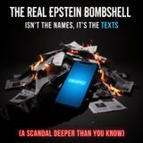 The Real EPSTEIN Bombshell Isn't the Names, It's the TEXTS (A SCANDAL Deeper Than You Know)
