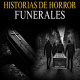 RELATOS DE TERROR DE FUNERALES / APARICIONES, DEMONIOS Y ALMAS QUE NO PUEDEN DESCANSAR EN PAZ