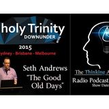 Unholy Trinity Down Under - Seth Andrews "The Good Old Days"