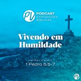 Vivendo em humildade- 1Pedro 5.5-7 - Helder Cardin