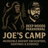 “Joe’s Camp | Incredible Bigfoot Encounters, Sightings & Evidence”