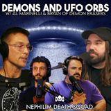 220: Psychedelics, Demons & UFO Orbs w/ Al Marinelli & Bryan of Demon Erasers