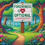 "Forgiveness is optional and does not require compassion."