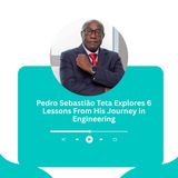 Pedro Sebastião Teta Explores 6 Lessons From His Journey in Engineering