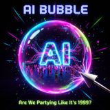 AI Bubble: Are We Partying Like It's 1999?